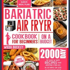 [READ EBOOK]$$ ⚡ Bariatric Air Fryer Cookbook for Beginners: 2000-Day of Easy & Tasty Recipes that