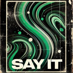 SAY IT