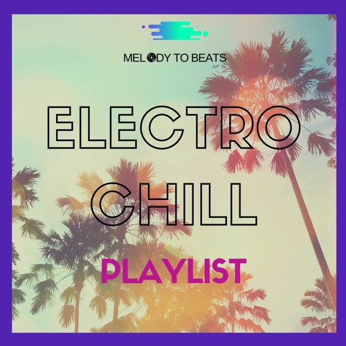 Electro Chill Playlist