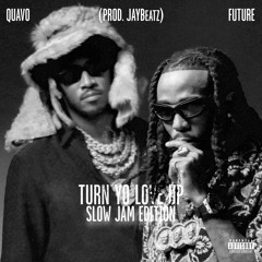 Quavo, Future & JAYBeatz - Turn Yo Love Up (Slow Jam Remix) #HVLM