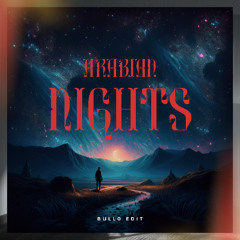 Arabian Nights (BULLO Edit)
