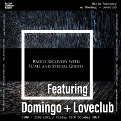 Radio Recovery with U/ME + Domingo & Loveclub - 18.10.24