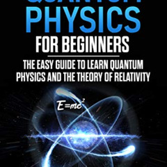 [Free] EPUB 📬 Quantum Physics for Beginners: The Easy Guide to Learn Quantum Physics