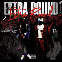 Extra Rounds ft L5 [prod:@6ligions]