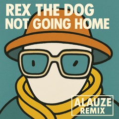 Rex The Dog - Not Going Home (Alauze Remix) *Supported by Keinemusik*