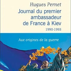 [Télécharger le livre] Journal du premier ambassadeur de France à Kiev 1990 -1993 en ligne zIUWm