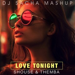 SHouse & Themba - Love Tonight (DJ Sacha Mashup Remix)