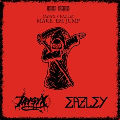 JAYSYX ✖ EAZLEY - MAKE 'EM JUMP (ORIGINAL MIX)