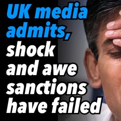 UK media admits, 'shock and awe' sanctions have failed