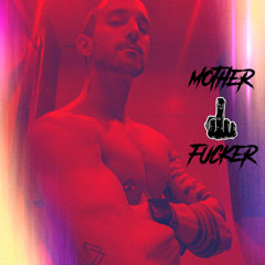 Mother fucker