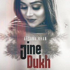Jine Dukh - Afsana Khan - (Prod By Arky)