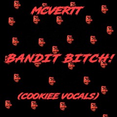 @mcvertt - BANDIT BITCH !! (@cookieekawaii vocals)