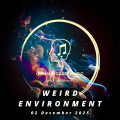 02 Dec 25 Weird Environment