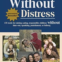 GET [EPUB KINDLE PDF EBOOK] Discipline Without Distress: 135 tools for raising caring responsible ch