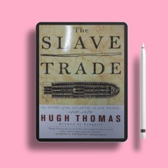 The SLAVE TRADE: THE STORY OF THE ATLANTIC SLAVE TRADE: 1440 - 1870 . Liberated Literature [PDF]