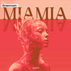 AXON :) - Miamia | The Greenroom