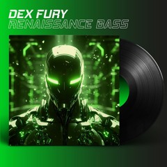 DEX FURY - Renaissance Bass (Free Download)