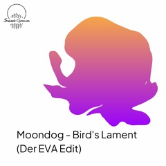 FREE DL: Moondog - Bird's Lament (Der EVA Edit)