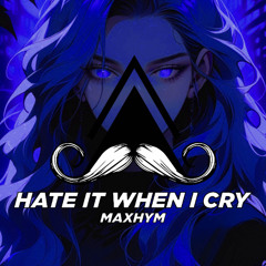 Hate It When I Cry (Original Mix)