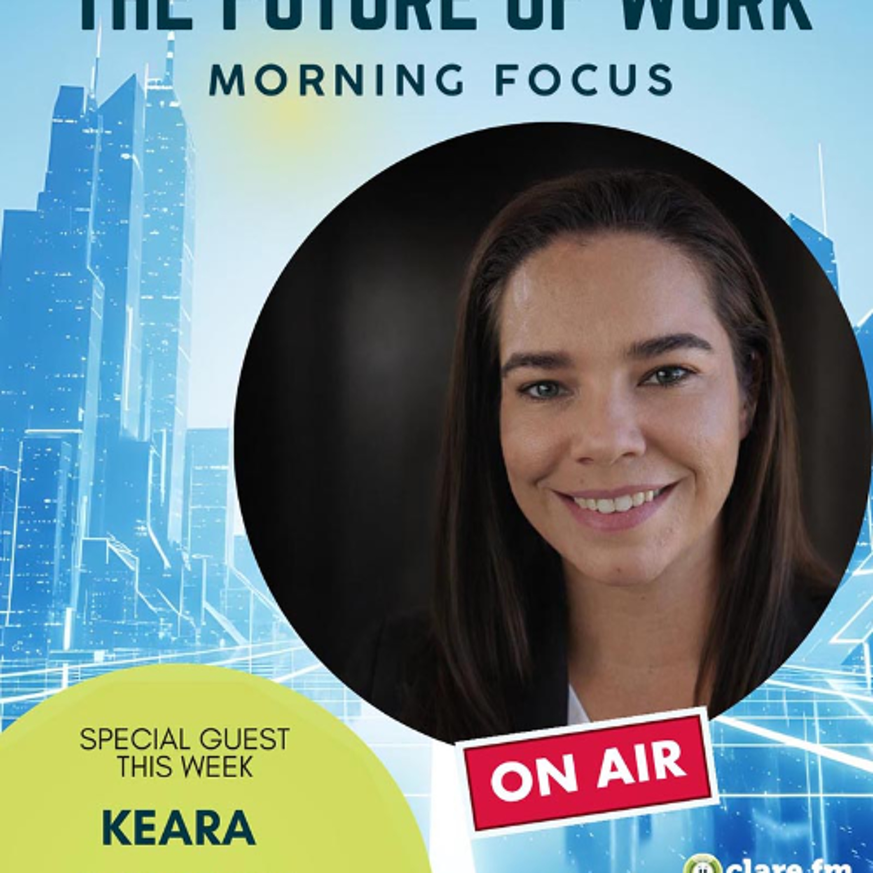 The Future of Work - Keara Osborne - Episode 1