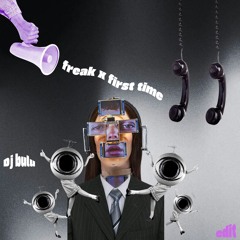 FREAK VS FIRTS TIME (DJ BULU EDIT) Buy = Free Download