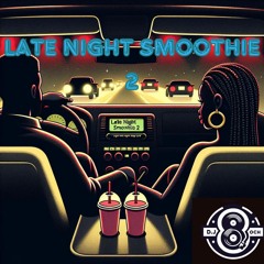 LATE NIGHT SMOOTHIE 2