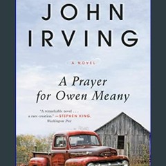 <PDF> 📖 A Prayer for Owen Meany: A Novel     Kindle Edition Full PDF