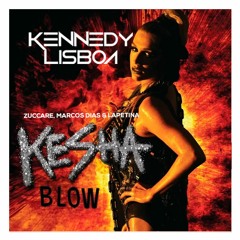 Ke$ha - Blow (KENNEDY LISBOA MASH'22) Zuccare, Marcos Dias & Lapetina Previa