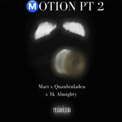 Ⓜ️otion Pt 2 x Quanbinladen x 1K Almighty