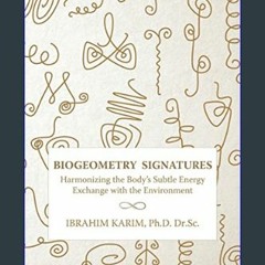 {pdf} ⚡ BioGeometry Signatures: Harmonizing the Body's Subtle Energy Exchange with the Environment