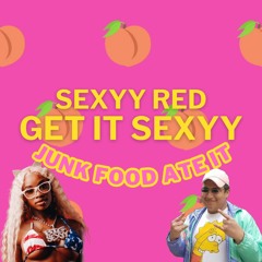 SEXYY RED - GET IT SEXYY (JUNK FOOD ATE IT)