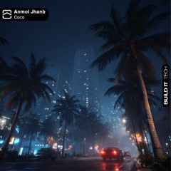 Anmol Jhanb - Coco [Build It Tech]