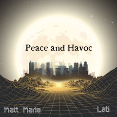 Peace and Havoc (feat. Lati)