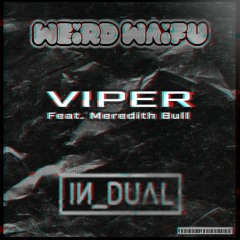 WEiRD WAiFU & IN_DUAL - VIPER (Ft. Meredith Bull)