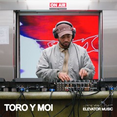 Toro y Moi - Elevator Music