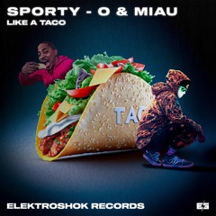 Sporty - O & MIAU - Like A Taco