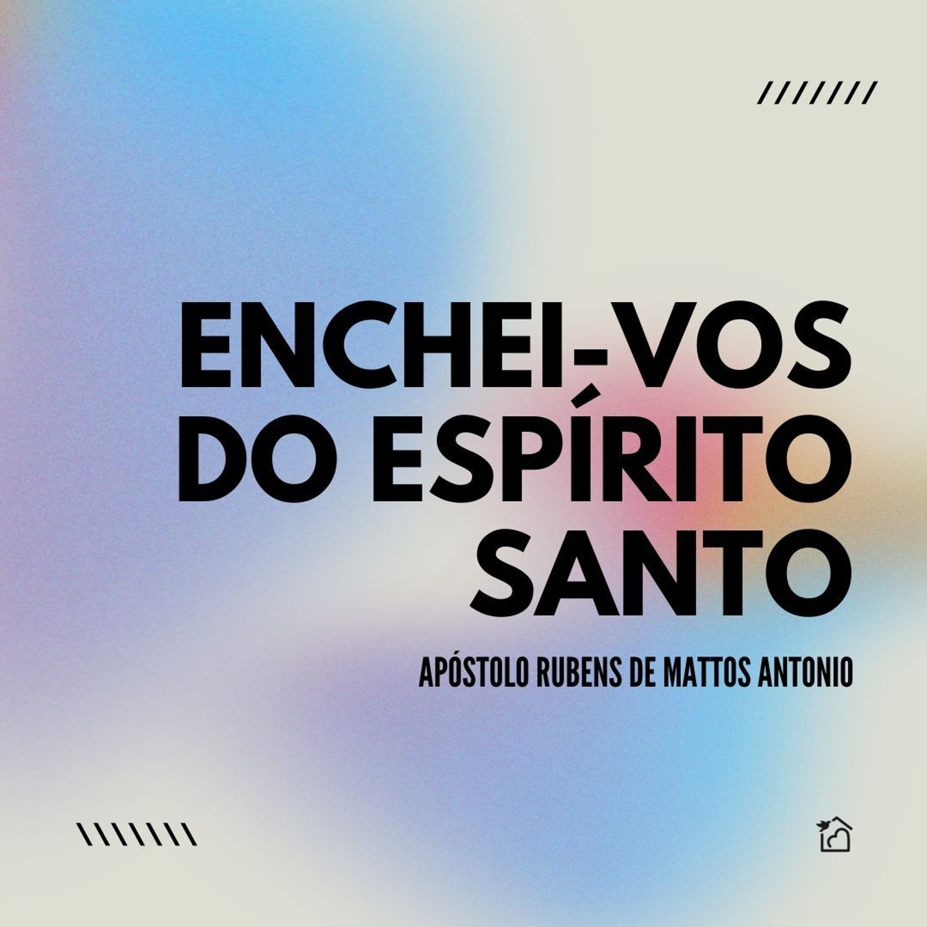 Enchei-vos do Espírito Santo - Apóstolo Rubens de Mattos Antonio 23/06/2024 episode artwork