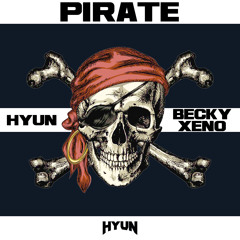 Pirate(Original mix)-HYUN, BECKY & XENO[OUT NOW=BUY]