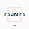 TIAGZ - It Is What It Is