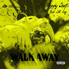 Trippy Chef - WALK AWAY ft. JR Fog