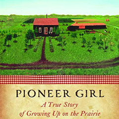 [VIEW] EBOOK 📗 Pioneer Girl: A True Story of Growing Up on the Prairie by  Andrea Wa