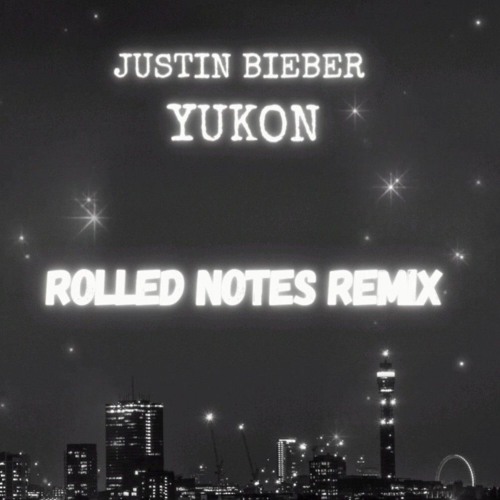 Justin Bieber - Yukon (Rolled Notes Remix)