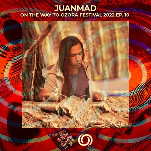 JUANMAD | On The Way To Ozora Festival 2022 Ep. 10 | 10/06/2022
