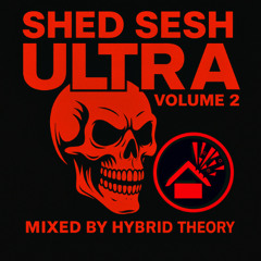 Shed Sesh Ultra Vol 2 mixed by HYBRID THEORY AUG2025