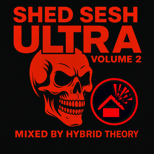 Shed Sesh Ultra Vol 2 mixed by HYBRID THEORY AUG2025