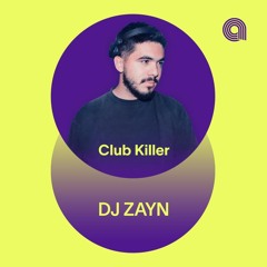Club Killer - DJ ZAYN (Anghami)