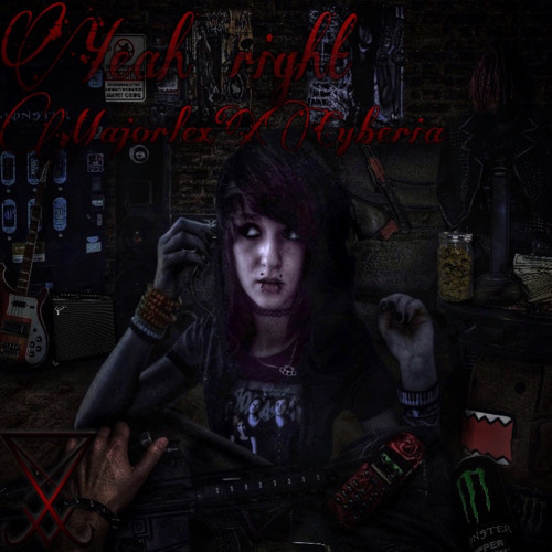 YEAH RIGHT Ft. Cyberia (Prod. Cyberia X Mut4t3d)