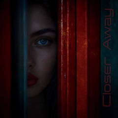 Closer Away