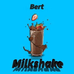 Bert - Milkshake [FREE DL]