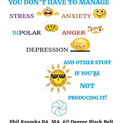 Access PDF 📒 You Don't Have to Manage Stress, Anxiety, Bipolar, Anger, Depression, a
